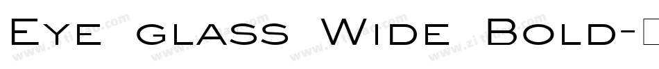 Eye glass Wide Bold字体转换